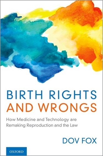 Бумажная книга «Birth Rights and Wrongs: How Medicine and Technology are Remaking Reproduction and the Law», автор Дов Фокс - фото №1