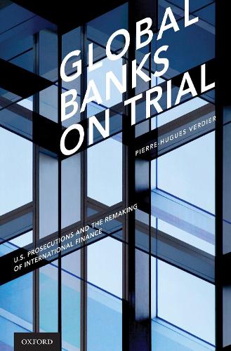 Бумажная книга «Global Banks on Trial: U.S. Prosecutions and the Remaking of International Finance», автор Пьер-Гюг Вердье - фото №1
