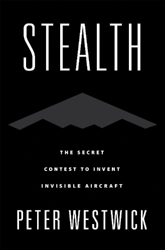 Паперова книга «Stealth: The Secret Contest to Invent Invisible Aircraft», автор Пітер Вествік - фото №1