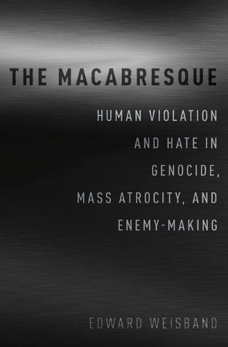Паперова книга «The Macabresque: Human Violation and Hate in Genocide, Mass Atrocity and Enemy-Making», автор Едвард Вайсбанд - фото №1