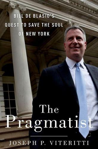 Бумажная книга «The Pragmatist: Bill de Blasio's Quest to Save the Soul of New York», автор Джозеф П. Витеритти - фото №1