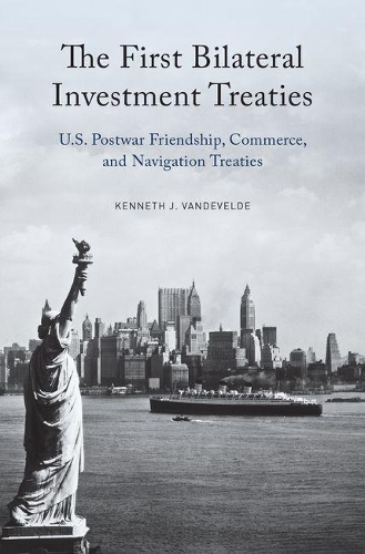 Бумажная книга «The First Bilateral Investment Treaties: U.S. Postwar Friendship, Commerce, and Navigation Treaties», автор Кеннет Дж. Вандевельде - фото №1