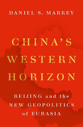 Бумажная книга «China's Western Horizon: Beijing and the New Geopolitics of Eurasia», автор Дэниел С. Марки - фото №1