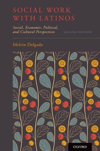 Бумажная книга «Social Work with Latinos: Social, Economic, Political, and Cultural Perspectives», автор Мелвин Дельгадо - фото №1