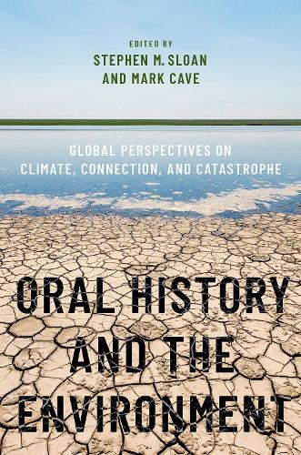 Паперова книга «Oral History and the Environment: Global Perspectives on Climate, Connection, and Catastrophe», автор Стівен М. Слоун - фото №1