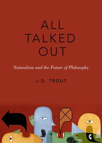 Паперова книга «All Talked Out: Naturalism and the Future of Philosophy», автор Дж. Д. Траут - фото №1