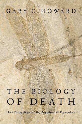 Бумажная книга «The Biology of Death: How Dying Shapes Cells, Organisms, and Populations», автор Гэри К. Ховард - фото №1