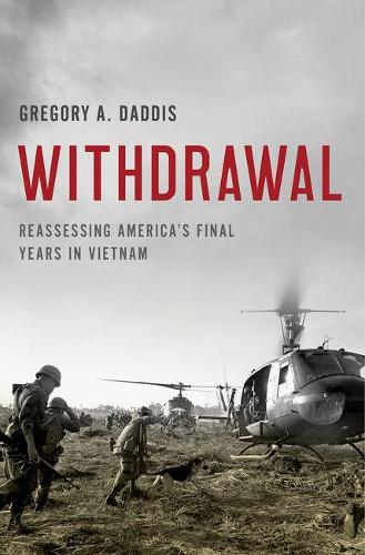 Бумажная книга «Withdrawal: Reassessing America's Final Years in Vietnam», автор Грегори А. Даддис - фото №1