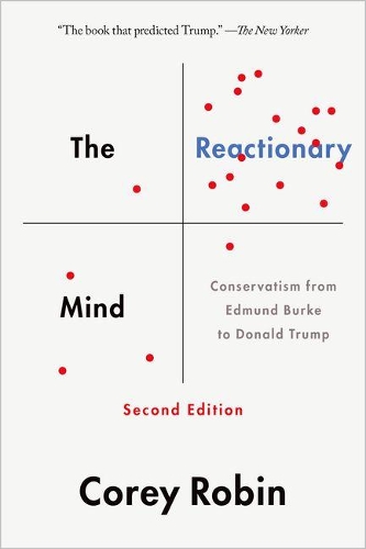 Бумажная книга «The Reactionary Mind: Conservatism from Edmund Burke to Donald Trump», автор Кори Робин - фото №1