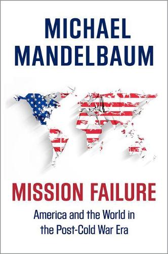 Бумажная книга «Mission Failure: America and the World in the Post-Cold War Era», автор Майкл Мандельбаум - фото №1