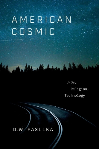 Бумажная книга «American Cosmic: UFOs, Religion, Technology», автор Д. У. Пасулка - фото №1
