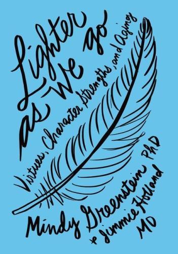 Паперова книга «Lighter As We Go: Virtues, Character Strengths, and Aging», авторів Джиммі К. Холланд, Мінді Грінштейн - фото №1