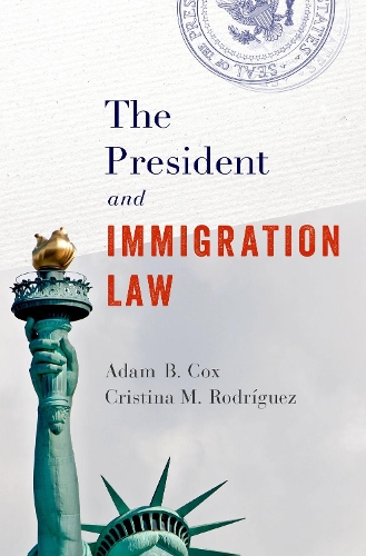 Паперова книга «The President and Immigration Law», авторів Адам Б. Кокс, Крістіна М. Родрігес - фото №1