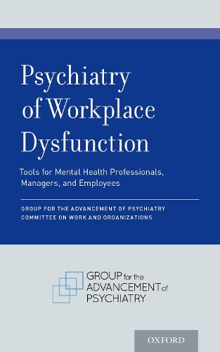Паперова книга «Psychiatry of Workplace Dysfunction: Tools for Mental Health Professionals, Managers, and Employees», автор Група з розвитку психіатрії. Комітет з питань роботи та організацій - фото №1