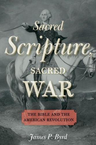 Бумажная книга «Sacred Scripture, Sacred War: The Bible and the American Revolution», автор Джеймс П. Берд - фото №1