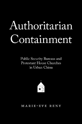 Паперова книга «Authoritarian Containment: Public Security Bureaus and Protestant House Churches in Urban China», автор Марі-Єва Рені - фото №1