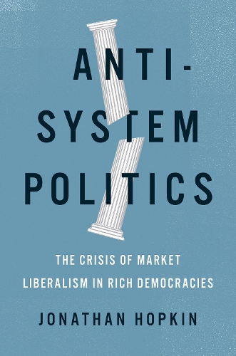 Бумажная книга «Anti-System Politics: The Crisis of Market Liberalism in Rich Democracies», автор Джонатан Хопкин - фото №1