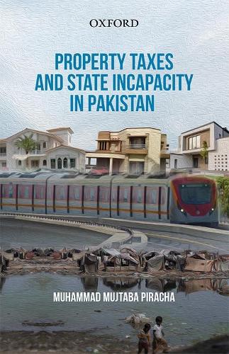 Паперова книга «Property Taxes and State Incapacity in Pakistan», автор Мухаммад Муджтаба Пірача - фото №1