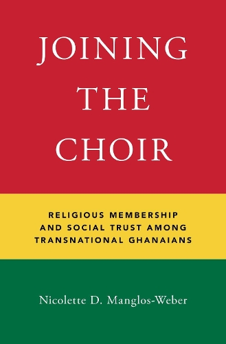 Бумажная книга «Joining the Choir: Religious Membership and Social Trust Among Transnational Ghanaians», автор Николетта Д. Манглос-Вебер - фото №1