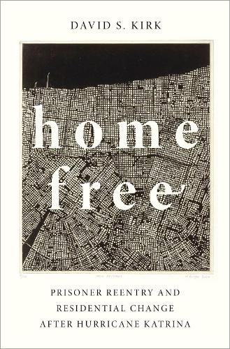 Паперова книга «Home Free: Prisoner Reentry and Residential Change after Hurricane Katrina», автор Девід С. Кірк - фото №1