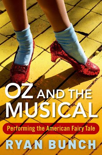 Бумажная книга «Oz and the Musical: Performing the American Fairy Tale», автор Райан Банч - фото №1