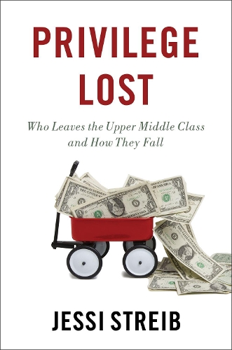 Бумажная книга «Privilege Lost: Who Leaves the Upper Middle Class and How They Fall», автор Джесси Стрейб - фото №1