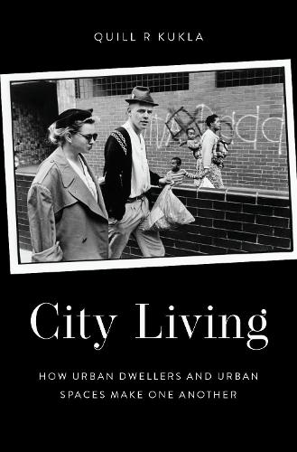 Паперова книга «City Living: How Urban Spaces and Urban Dwellers Make One Another», автор Квілл Р. Кукла - фото №1