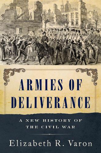 Бумажная книга «Armies of Deliverance: A New History of the Civil War», автор Элизабет Р. Варон - фото №1