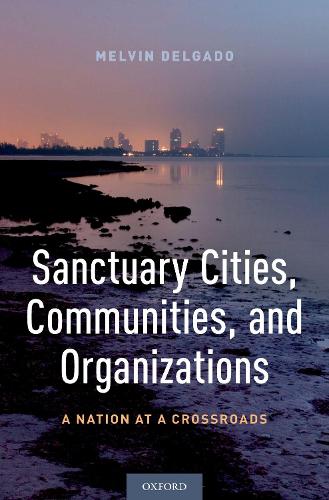 Бумажная книга «Sanctuary Cities, Communities, and Organizations: A Nation at a Crossroads», автор Мелвин Дельгадо - фото №1