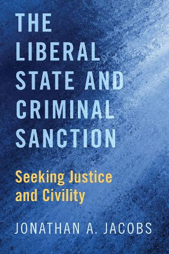 Паперова книга «The Liberal State and Criminal Sanction: Seeking Justice and Civility», автор Джонатан А. Джейкобс - фото №1