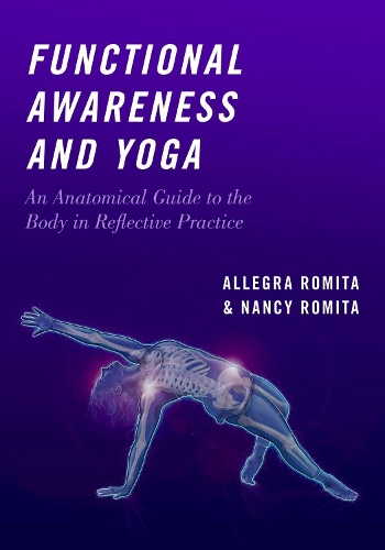 Бумажная книга «Functional Awareness and Yoga: An Anatomical Guide to the Body in Reflective Practice», авторов Аллегра Ромита, Нэнси Ромита - фото №1