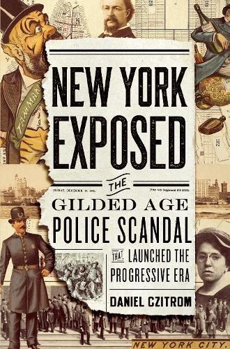 Бумажная книга «New York Exposed: The Gilded Age Police Scandal that Launched the Progressive Era», автор Дэниел Цитром - фото №1