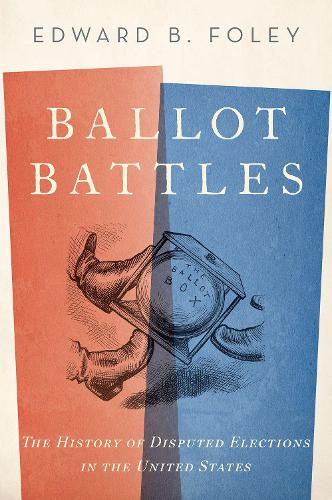 Паперова книга «Ballot Battles: The History of Disputed Elections in the United States», автор Едвард Фолі - фото №1