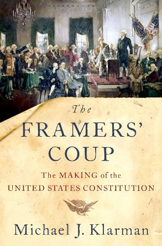 Паперова книга «The Framers' Coup: The Making of the United States Constitution», автор Майкл Дж. Кларман - фото №1