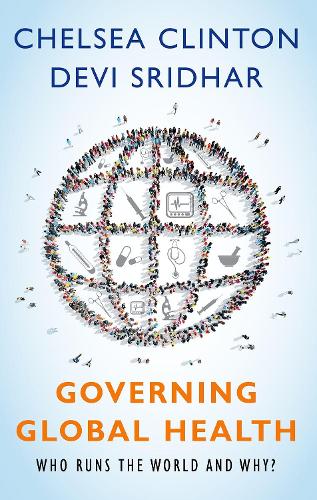 Бумажная книга «Governing Global Health: Who Runs the World and Why?», авторов Челси Клинтон, Деви Сридхар - фото №1