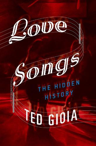 Бумажная книга «Love Songs: The Hidden History», автор Тед Гиоя - фото №1
