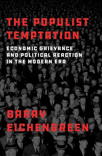 Бумажная книга «The Populist Temptation: Economic Grievance and Political Reaction in the Modern Era», автор Барри Эйхенгрин - фото №1