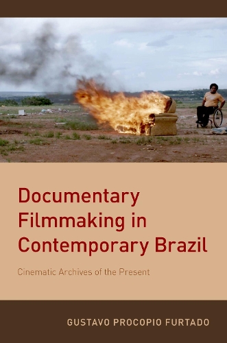 Бумажная книга «Documentary Filmmaking in Contemporary Brazil: Cinematic Archives of the Present», автор Густаво Прокопио Фуртадо - фото №1