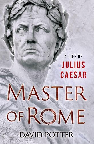 Паперова книга «Master of Rome: A Life of Julius Caesar», автор Девід Поттер - фото №1