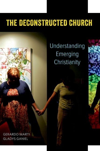 Бумажная книга «The Deconstructed Church: Understanding Emerging Christianity», авторов Герардо Марти, Глэдис Ганиель - фото №1