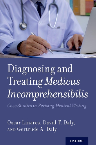 Бумажная книга «Diagnosing and Treating Medicus Incomprehensibilis: Case Studies in Revising Medical Writing», авторов Дэвид Т. Дейли, Гертруда А. Дейли, Оскар Линарес - фото №1
