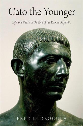 Бумажная книга «Cato the Younger: Life and Death at the End of the Roman Republic», автор Фред К. Дрогула - фото №1
