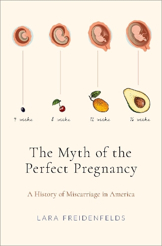 Бумажная книга «The Myth of the Perfect Pregnancy: A History of Miscarriage in America», автор Лара Фрайденфельдс - фото №1