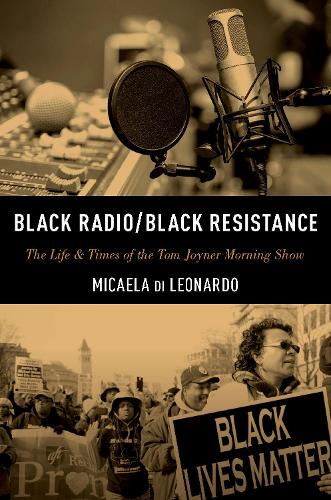 Бумажная книга «Black Radio/Black Resistance: The Life & Times of the Tom Joyner Morning Show», автор Микаэла ди Леонардо - фото №1