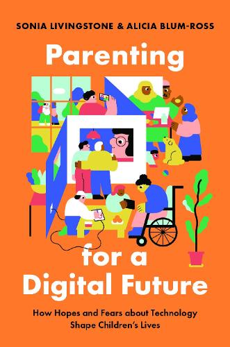 Паперова книга «Parenting for a Digital Future: How Hopes and Fears about Technology Shape Children's Lives», автор Соня Лівінгстон - фото №1
