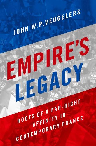 Бумажная книга «Empire's Legacy: Roots of a Far-Right Affinity in Contemporary France», автор Джон В. П. Веугелерс - фото №1