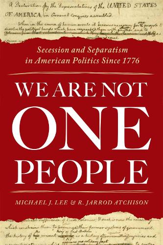 Бумажная книга «We Are Not One People: Secession and Separatism in American Politics Since 1776», автор Майкл Дж. Ли - фото №1