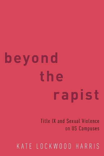 Бумажная книга «Beyond the Rapist: Title IX and Sexual Violence on US Campuses», автор Кейт Локвуд Харрис - фото №1