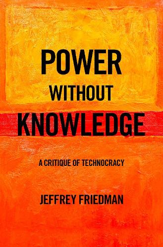 Паперова книга «Power without Knowledge: A Critique of Technocracy», автор Джеффрі Фрідман - фото №1