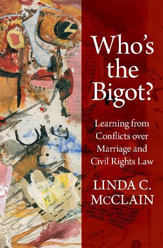 Бумажная книга «Who's the Bigot?: Learning from Conflicts over Marriage and Civil Rights Law», автор Линда К. Макклейн - фото №1